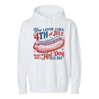 You Look Like The 4th Of July Makes Me Want A Hot Dog Real Bad Garment-Dyed Fleece Hoodie