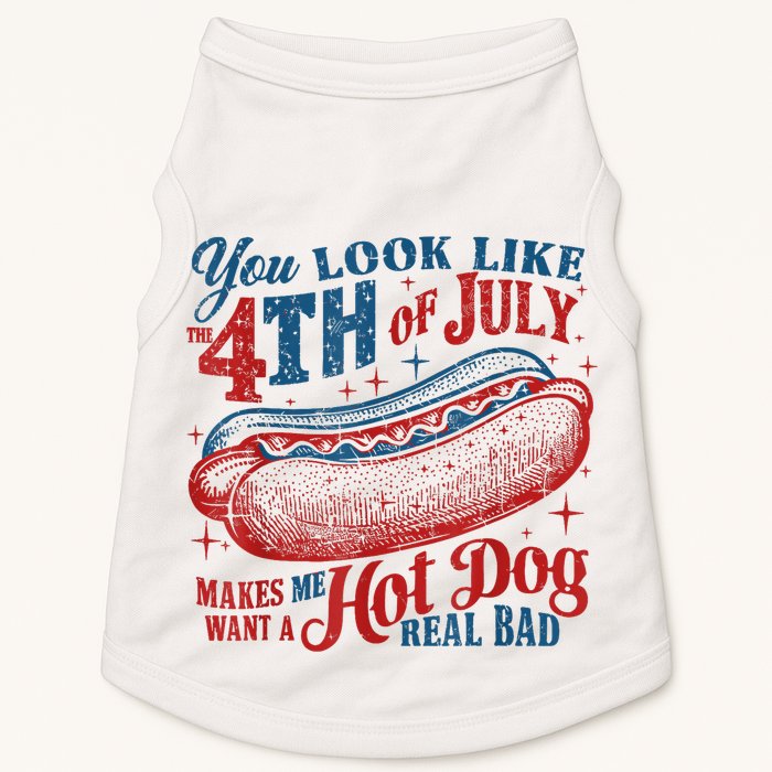 You Look Like The 4th Of July Makes Me Want A Hot Dog Real Bad Doggie Tank