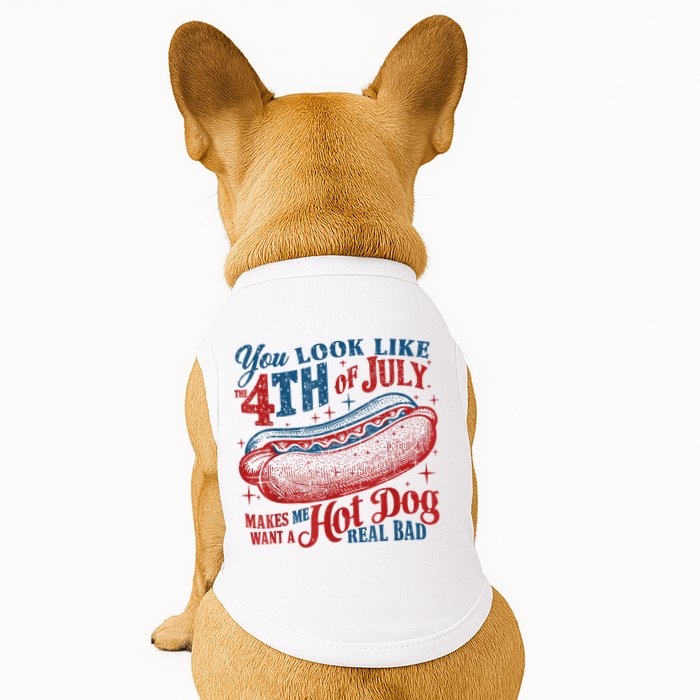 You Look Like The 4th Of July Makes Me Want A Hot Dog Real Bad Doggie Tank