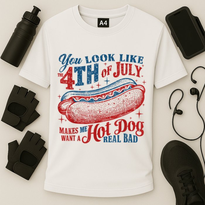 You Look Like The 4th Of July Makes Me Want A Hot Dog Real Bad Performance Shirt