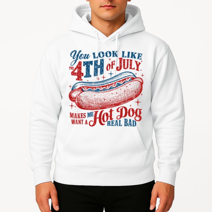 You Look Like The 4th Of July Makes Me Want A Hot Dog Real Bad Hoodie