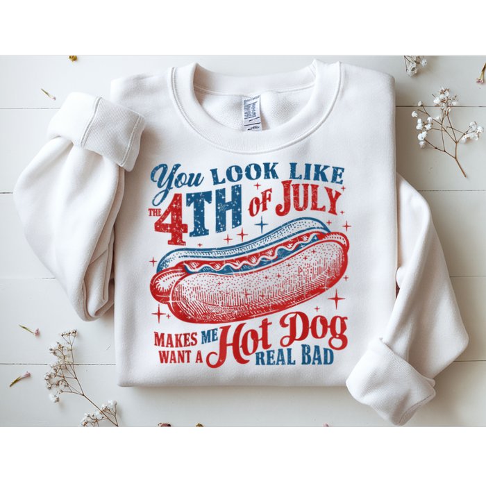 You Look Like The 4th Of July Makes Me Want A Hot Dog Real Bad Sweatshirt