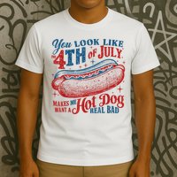 You Look Like The 4th Of July Makes Me Want A Hot Dog Real Bad T-Shirt