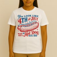 You Look Like The 4th Of July Makes Me Want A Hot Dog Real Bad T-Shirt