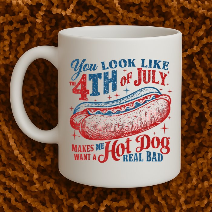 You Look Like The 4th Of July Makes Me Want A Hot Dog Real Bad Mug