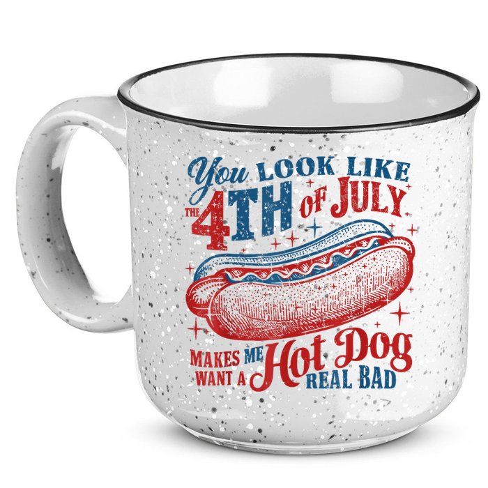 You Look Like The 4th Of July Makes Me Want A Hot Dog Real Bad 15oz Campfire Ceramic Mug