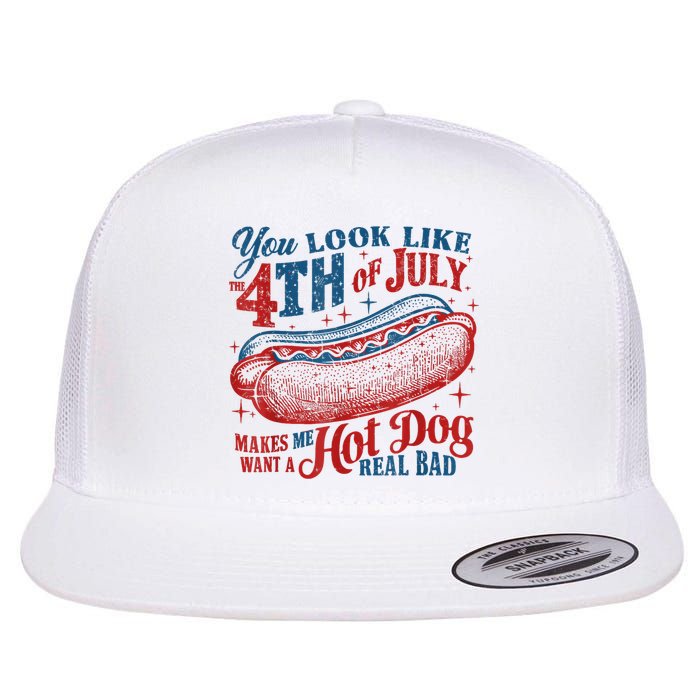You Look Like The 4th Of July Makes Me Want A Hot Dog Real Bad Flatbill Hat