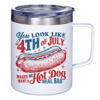 You Look Like The 4th Of July Makes Me Want A Hot Dog Real Bad 12oz Stainless Steel Coffee Mug