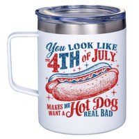 You Look Like The 4th Of July Makes Me Want A Hot Dog Real Bad 12oz Stainless Steel Coffee Mug