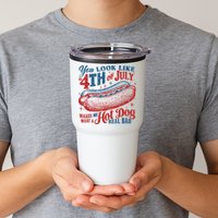 You Look Like The 4th Of July Makes Me Want A Hot Dog Real Bad Tumbler