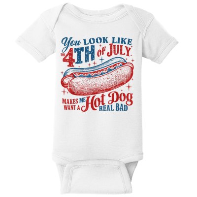 You Look Like The 4th Of July Makes Me Want A Hot Dog Real Bad Baby Bodysuit