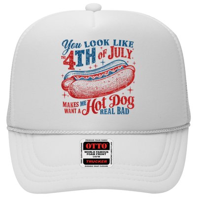 You Look Like The 4th Of July Makes Me Want A Hot Dog Real Bad Trucker Hat