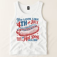 You Look Like The 4th Of July Makes Me Want A Hot Dog Real Bad Tank Top