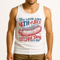You Look Like The 4th Of July Makes Me Want A Hot Dog Real Bad Tank Top