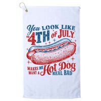 You Look Like The 4th Of July Makes Me Want A Hot Dog Real Bad Golf Towel