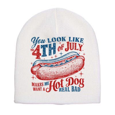 You Look Like The 4th Of July Makes Me Want A Hot Dog Real Bad Short Acrylic Beanie