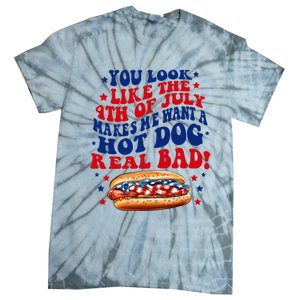 You Look Like The 4th Of July Makes Me Want A Hotdog Real Bad America Tie-Dye T-Shirt