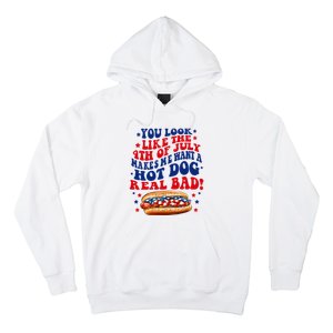 You Look Like The 4th Of July Makes Me Want A Hotdog Real Bad America Hoodie