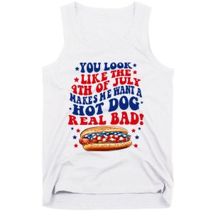 You Look Like The 4th Of July Makes Me Want A Hotdog Real Bad America Tank Top