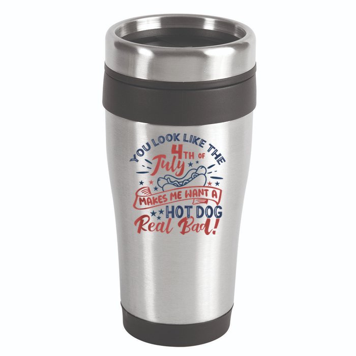 You Look Like The 4th July Makes Me Want A Hot Dog Real Bad 16oz Travel Tumbler