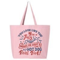 You Look Like The 4th July Makes Me Want A Hot Dog Real Bad 25L Jumbo Tote