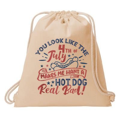 You Look Like The 4th July Makes Me Want A Hot Dog Real Bad Drawstring Bag