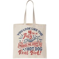 You Look Like The 4th July Makes Me Want A Hot Dog Real Bad Bag