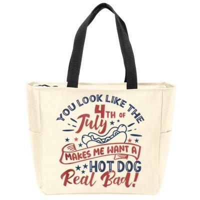 You Look Like The 4th July Makes Me Want A Hot Dog Real Bad Zip Tote Bag