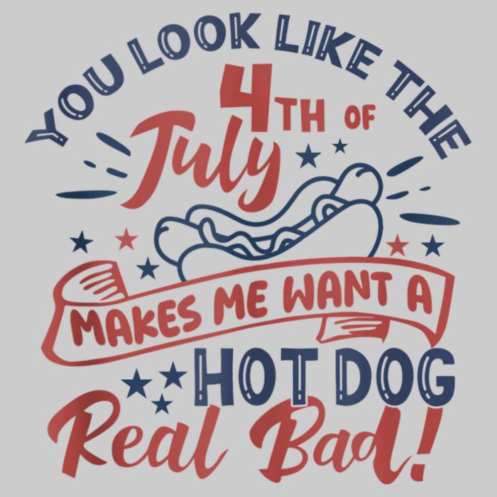 You Look Like The 4th July Makes Me Want A Hot Dog Real Bad Tie-Dye T-Shirt