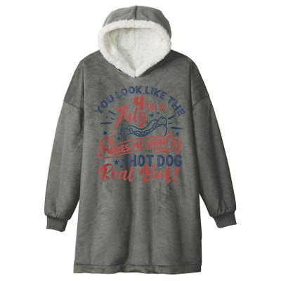 You Look Like The 4th July Makes Me Want A Hot Dog Real Bad Hooded Wearable Blanket