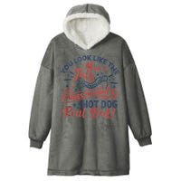 You Look Like The 4th July Makes Me Want A Hot Dog Real Bad Hooded Wearable Blanket