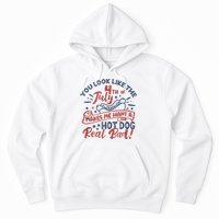You Look Like The 4th July Makes Me Want A Hot Dog Real Bad Hoodie