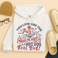 You Look Like The 4th July Makes Me Want A Hot Dog Real Bad Hoodie