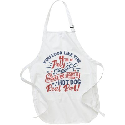 You Look Like The 4th July Makes Me Want A Hot Dog Real Bad Apron