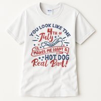 You Look Like The 4th July Makes Me Want A Hot Dog Real Bad Tall T-Shirt
