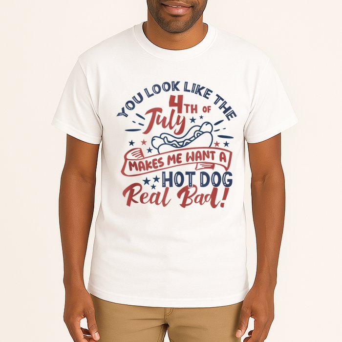 You Look Like The 4th July Makes Me Want A Hot Dog Real Bad Tall T-Shirt