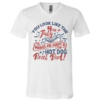 You Look Like The 4th July Makes Me Want A Hot Dog Real Bad V-Neck T-Shirt