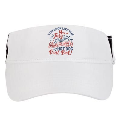 You Look Like The 4th July Makes Me Want A Hot Dog Real Bad Adult Drive Performance Visor