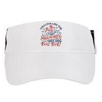 You Look Like The 4th July Makes Me Want A Hot Dog Real Bad Adult Drive Performance Visor