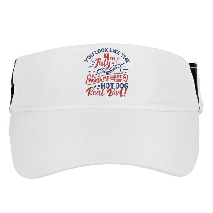 You Look Like The 4th July Makes Me Want A Hot Dog Real Bad Adult Drive Performance Visor