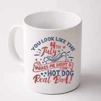 You Look Like The 4th July Makes Me Want A Hot Dog Real Bad Mug