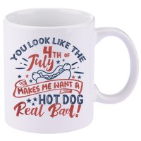 You Look Like The 4th July Makes Me Want A Hot Dog Real Bad 11oz C Handle Ceramic Mug