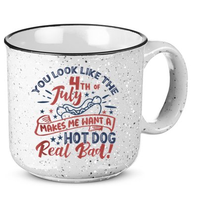 You Look Like The 4th July Makes Me Want A Hot Dog Real Bad 15oz Campfire Ceramic Mug