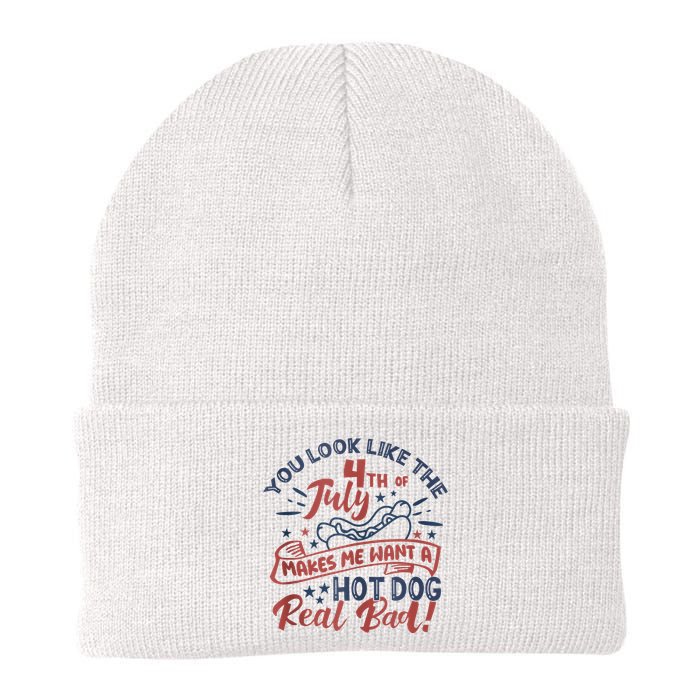 You Look Like The 4th July Makes Me Want A Hot Dog Real Bad Beanie