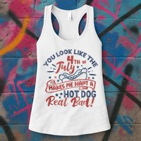 You Look Like The 4th July Makes Me Want A Hot Dog Real Bad Womens Tank Top