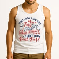 You Look Like The 4th July Makes Me Want A Hot Dog Real Bad Tank Top