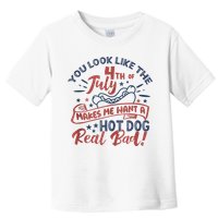 You Look Like The 4th July Makes Me Want A Hot Dog Real Bad Toddler T-Shirt