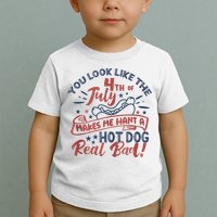 You Look Like The 4th July Makes Me Want A Hot Dog Real Bad Toddler T-Shirt