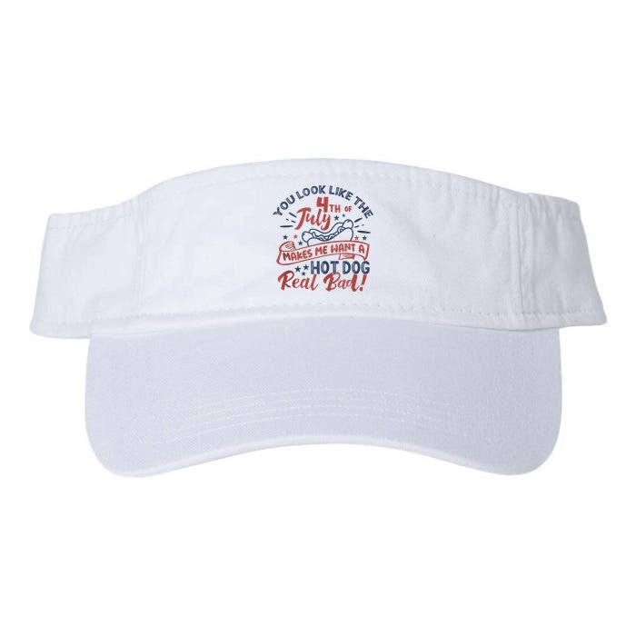 You Look Like The 4th July Makes Me Want A Hot Dog Real Bad Visor