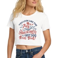 You Look Like The 4th July Makes Me Want A Hot Dog Real Bad Crop Top